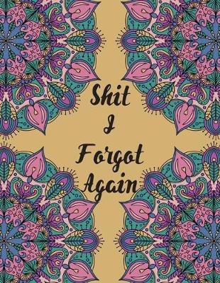 Book cover for Shit I Forgot Again