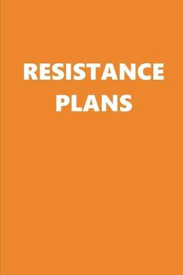 Book cover for 2020 Weekly Planner Political Resistance Plans Orange White 134 Pages