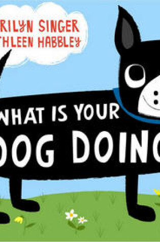 Cover of What Is Your Dog Doing?