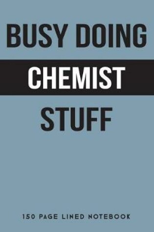 Cover of Busy Doing Chemist Stuff