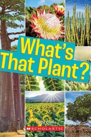 Cover of What's That Plant? (a True Book: Incredible Plants!)