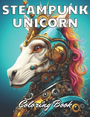 Book cover for Steampunk Unicorn Coloring Book