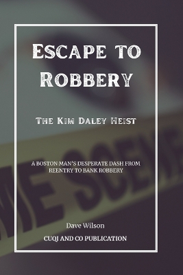 Book cover for Escape to Robbery - The Kim Daley Heist