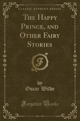 Book cover for The Happy Prince, and Other Fairy Stories (Classic Reprint)