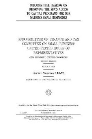 Cover of Subcommittee hearing on improving the SBA's access to capital programs for our nation's small businesses