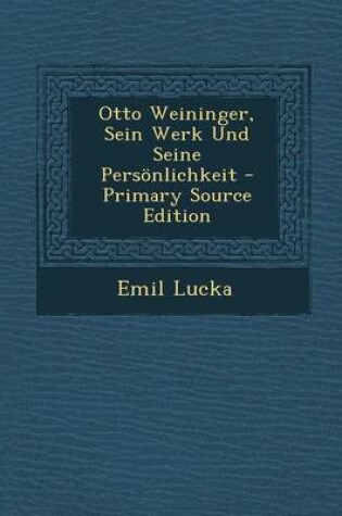 Cover of Otto Weininger, Sein Werk Und Seine Personlichkeit - Primary Source Edition