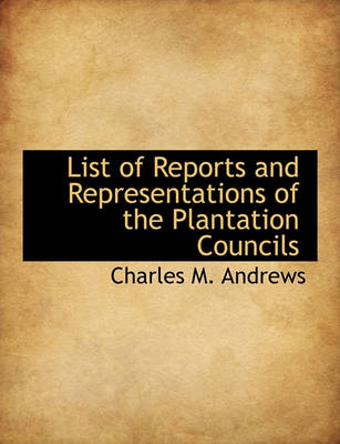 Book cover for List of Reports and Representations of the Plantation Councils