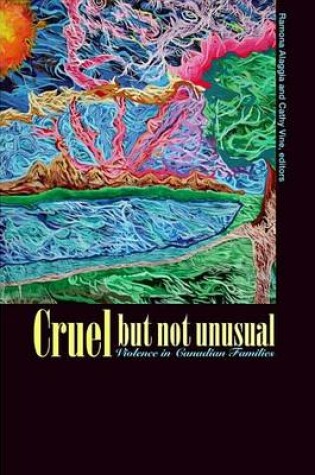 Cover of Cruel But Not Unusual: Violence in Canadian Families