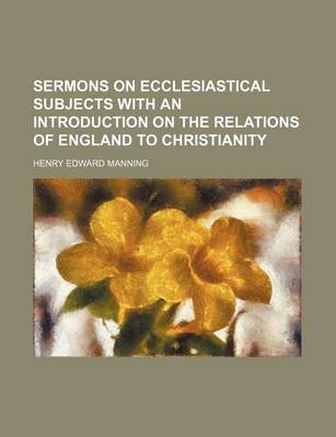 Book cover for Sermons on Ecclesiastical Subjects with an Introduction on the Relations of England to Christianity