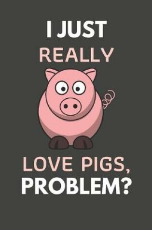 Cover of I Just Really Love Pigs Problem?