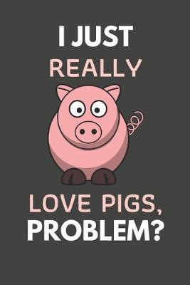 Book cover for I Just Really Love Pigs Problem?