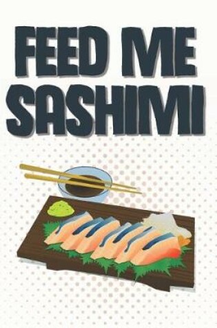 Cover of Feed Me Sashimi