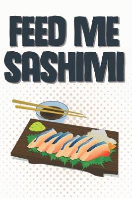 Book cover for Feed Me Sashimi