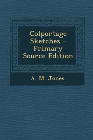 Cover of Colportage Sketches - Primary Source Edition