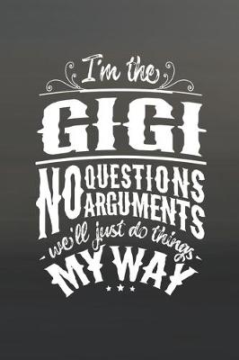 Book cover for I'm The Gigi No Questions No Arguments We'll Just Do Things My Way