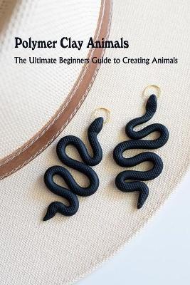 Book cover for Polymer Clay Animals