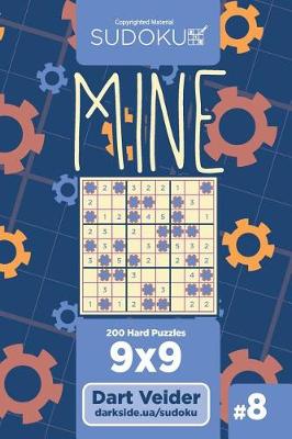 Cover of Sudoku Mine - 200 Hard Puzzles 9x9 (Volume 8)