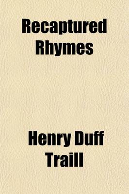 Book cover for Recaptured Rhymes; Being a Batch of Political and Other Fugitives Arrested and Brought to Book