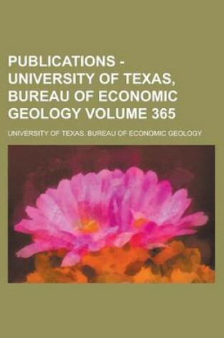 Cover of Publications - University of Texas, Bureau of Economic Geology Volume 365