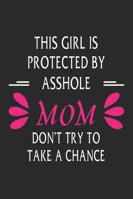 Book cover for This girl is protected by a asshole mom don't try to take a chance