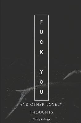 Book cover for Fuck You and Other Lovely Thoughts