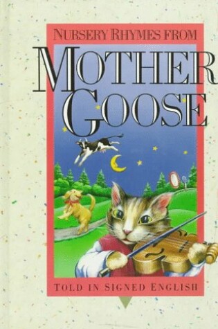 Cover of Nursery Rhymes from Mother Goose – Told in Signed English