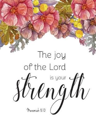 Book cover for The joy of the lord is your strength Meremiah 8