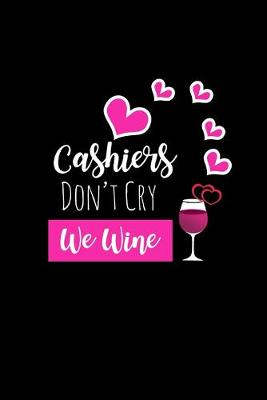 Book cover for Cashiers Don't Cry We Wine