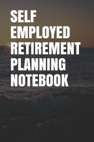 Cover of Self Employed Retirement Planning Notebook