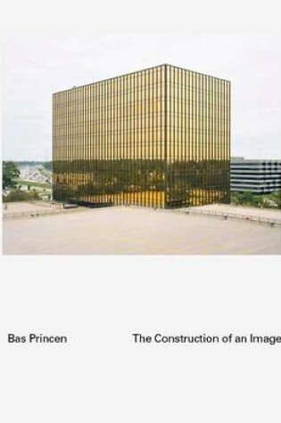 Cover of Bas Princen - The Construction Of An Image