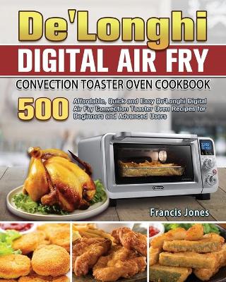 Book cover for De'Longhi Digital Air Fry Convection Toaster Oven Cookbook