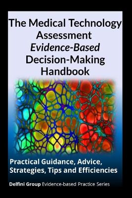 Book cover for The Medical Technology Assessment Evidence-Based Decision-Making Handbook