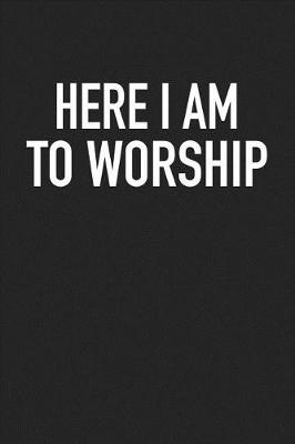 Book cover for Here I Am to Worship