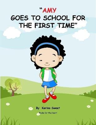 Book cover for Amy Goes to School for the First Time: Books for the Heart