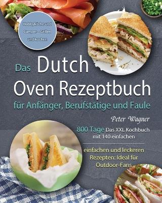 Book cover for Das Dutch Oven Rezeptbuch für Anfänger, Berufstätige und Faule 2021
