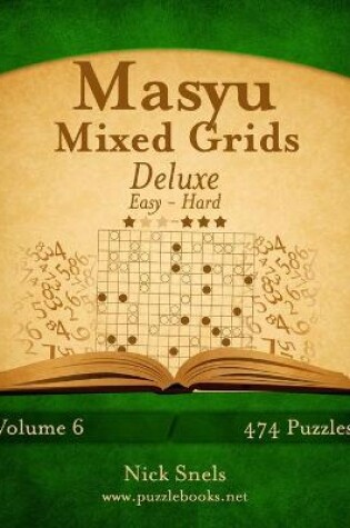 Cover of Masyu Mixed Grids Deluxe - Easy to Hard - Volume 6 - 474 Logic Puzzles