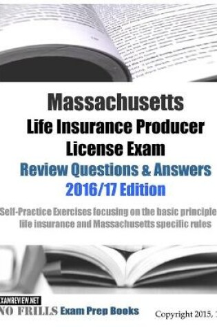 Cover of Massachusetts Life Insurance Producer License Exam Review Questions & Answers 2016/17 Edition