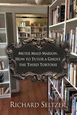 Book cover for Meter Maid Marion, How to Tutor a Ghost, The Third Tortoise
