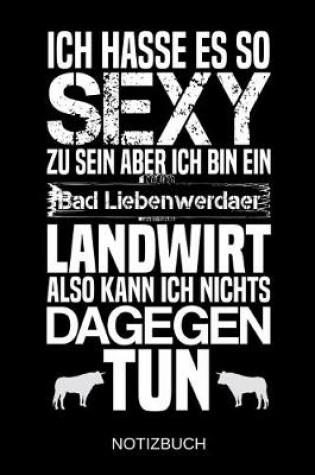 Cover of Ich hasse es so sexy zu sein aber ich bin ein Bad Liebenwerdaer Landwirt also kann ich nichts dagegen tun