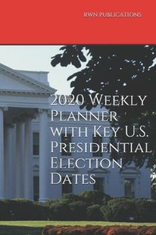 Cover of 2020 Weekly Planner with Key U.S. Presidential Election Dates