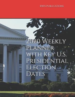 Book cover for 2020 Weekly Planner with Key U.S. Presidential Election Dates