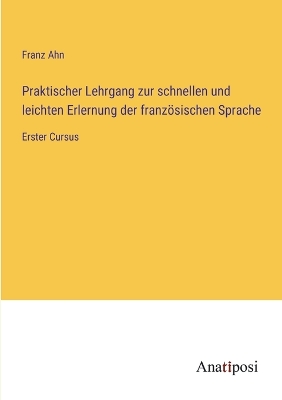 Book cover for Praktischer Lehrgang zur schnellen und leichten Erlernung der franz�sischen Sprache