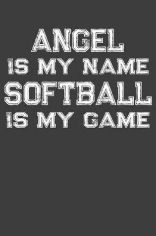 Cover of Angel Is My Name Softball Is My Game