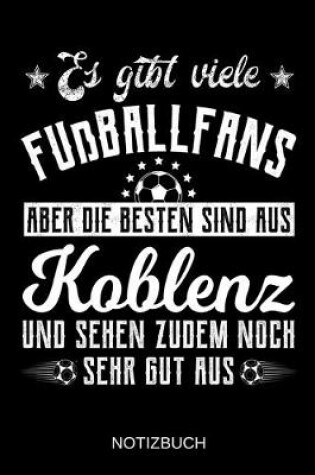 Cover of Es gibt viele Fußballfans aber die besten sind aus Koblenz und sehen zudem noch sehr gut aus