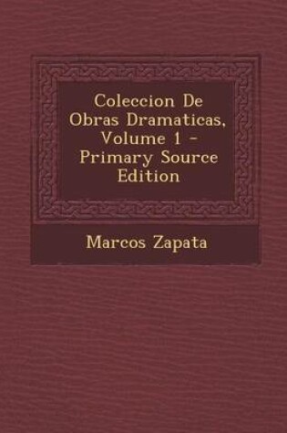 Cover of Coleccion de Obras Dramaticas, Volume 1 - Primary Source Edition