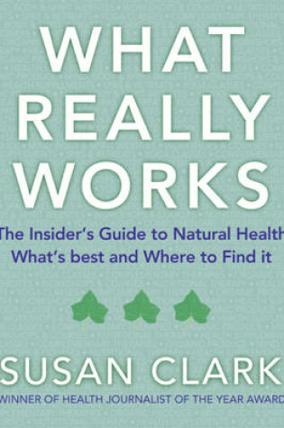 Cover of What Really Works - Guide to Natural Health