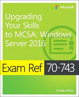 Cover of Exam Ref 70-743 Upgrading Your Skills to MCSA