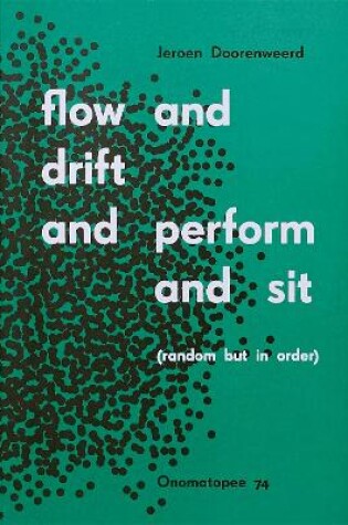 Cover of Flow and Drift and Perform and Sit (Random But In Order)