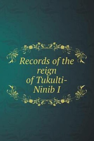 Cover of Records of the reign of Tukulti-Ninib I