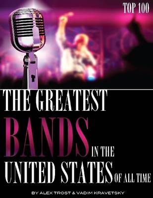 Book cover for The Greatest Bands in the United States of All Time: Top 100